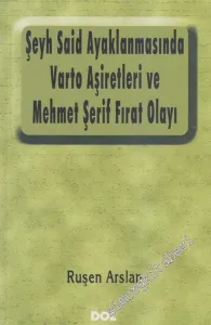Şeyh Said Ayaklanmasında Varto Aşiretleri ve Mehmet Şerif Fırat Olayı -        2006