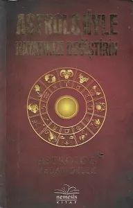 Astrolojiyle Hayatınızı Değiştirin