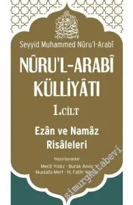 Nuru'l Arabi Külliyatı Cilt 1: Ezan ve Namaz Risaleleri -        2016