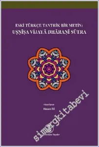 Eski Türkçe Tantrik Bir Metin: Usnîsa Vijayâ Dhâranî Sûtra -        2021