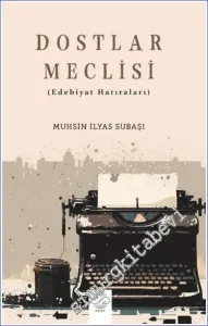 Dostlar Meclisi : Edebiyat Hatıraları -         2023