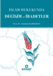 İslam Hukukunda; Değişim ve İbadetler