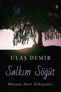 Salkım Söğüt;Hayata Dair Hikayeler