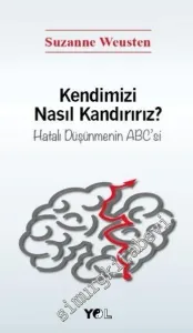 Kendimizi Nasıl Kandırırız? Hatalı Düşünmenin ABC'si -