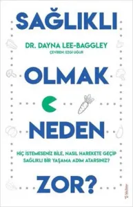 Sağlıklı Olmak Neden Zor