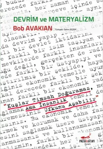 Devrim ve Materyalizm Kuşlar Timsah Doğuramaz, Ama İnsanlık Ufkunu Aşabilir