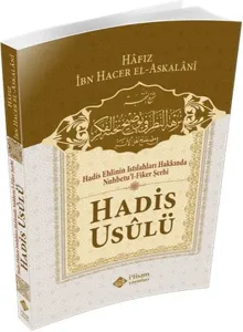Hadis Ehlinin Istılahları Hakkında Nuhbetu'l Fiker Şerhi Hadis Usulü; Nuhbetu'l-Fiker Şerhi