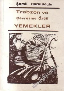 Trabzon ve Çevresine Özgü Yemekler -