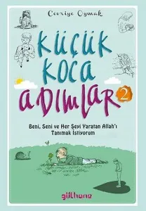 Küçük Koca Adımlar 2;Beni, Seni Ve Her Şeyi Yaratan Allah'ı Tanımak İstiyorum