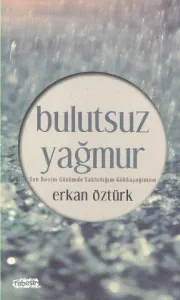 Bulutsuz Yağmur;Sen Benim Gözümde Sakladığım Gökkuşağımsın