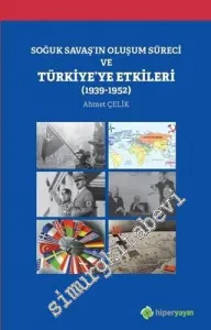 Soğuk Savaş'ın Oluşum Süreci ve Türkiye'ye Etkileri (1939 - 1952) -         2020