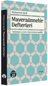 Maveraünnehir Defterleri; "Başlangıcı ve Sonu Olan Zamana Tanıklık"