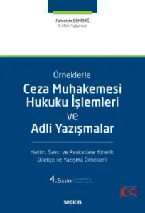 Örneklerle Ceza Muhakemesi Hukuku İşlemleri ve Adli Yazışmalar