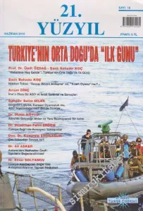 21. Yüzyıl Dergisi - Dosya: Türkiye'nin Ortadoğu'da “İlk Günü” - Sayı: 18      Haziran