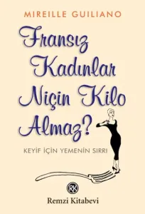 Fransız Kadınlar Niçin Kilo Almaz?