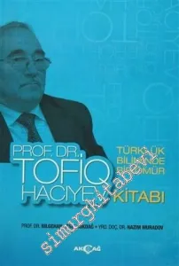 Prof. Dr. Tofiq Hacıyev Kitabı - Türklük Biliminde Bir Ömür  -         2016