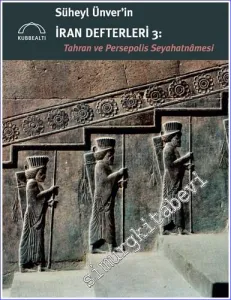Süheyl Ünver'in İran Defterleri 3 - Tahran ve Persepolis Seyahatnamesi -         2022