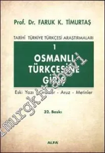 Tarihi Türkiye Türkçesi Araştırmaları 1: Osmanlı Türkçesine Giriş (Eski Yazı, Gramer, Aruz, Metinler) -