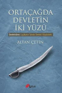 Ortaçağda Devletin İki Yüzü; Devletname: Liyakatin İzinde Devleti Düşünmek
