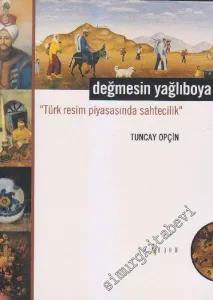 Değmesin Yağlıboya: Türk Resim Piyasasında Sahtecilik -        2001