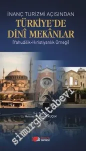 İnanç Turizmi Açısından Türkiye'de Dini Mekânlar : Yahudilik, Hıristiyanlık Örneği -