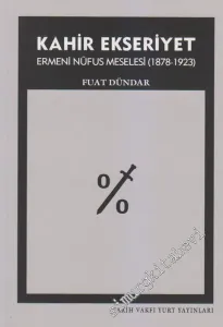 Kahir Ekseriyet: Ermeni Nüfus Meselesi 1878 - 1923 -