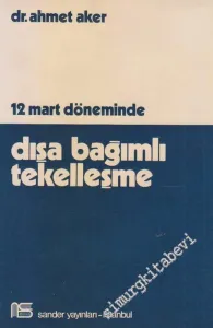 12 Mart Döneminde Dışa Bağımlı Tekelleşme -        1975
