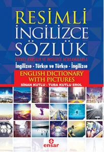 Resimli İngilizce Sözlük; Türkçe Karşılık ve Açıklamalarla (İngilizce - Türkçe ve Türkçe - İngilizce)