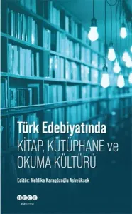 Türk Edebiyatında Kitap, Kütüphane ve Okuma Kültürü