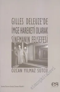 Gilles Deleuze'de İmge Hareketi Olarak Sinemanın Felsefesi -         2005