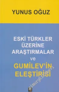 Eski Türkler Üzerine Araştırmalar ve Gumilev'in Eleştirisi -