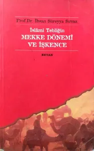 İslami Tebliğin Mekke Dönemi Ve İşkence