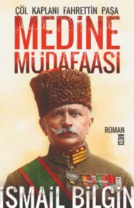 Medine Müdafaası Çöl Kaplanı Fahrettin Paşa