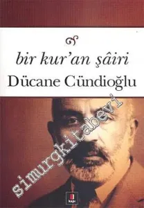 Bir Kur'an Şairi: Mehmed Akif ve Kur'an Meali -