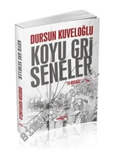 Koyu Gri Seneler: 78 Kuşağı Romanı -         2014