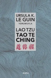 Lao Tzu: Tao Te Ching - Yol'a ve Yol'un Gücüne Dair
