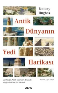 Antik Dünyanın Yedi Harikası - Tarihin En Büyük Hazineleri Arasında Olağanüstü Yeni Bir Yolculuk