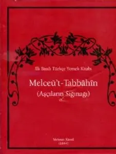 İlk Basılı Türkçe Yemek Kitabı Melceü't-Tabbâhîn (Aşçıların Sığınağı),