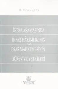 İnfaz Aşamasında İnfaz Hakimliğinin ve Esas Mahkemesinin Görev ve Yetkileri