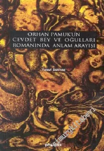 Orhan Pamuk'un Cevdet Bey ve Oğulları Romanında Anlam Arayışı (Psikolojik Bağlamda Anlam Çözümlemesi) -        2003