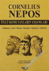 Ünlü Komutanların Yaşamları : Alkibiades - Dion - Kimon - Hamilcar - Hannibal - Miltiades -         2011