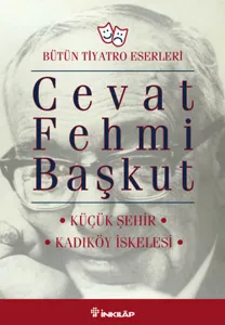 Bütün Tiyatro Eserleri Küçük Şehir / Kadıköy İskelesi