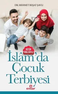 Bütün Yönleriyle İslamda Çocuk Terbiyesi
