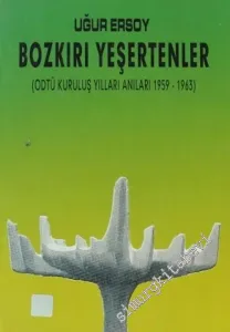 Bozkırı Yeşertenler ( ODTÜ Kuruluş Yılları Anıları: 1959 - 1963 ) -        2002
