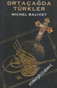 Ortaçağ'da Türkler, Haçlılardan Osmanlılara ( 11. - 15. Yüzyıllar ) -        2005