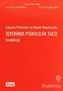 Çalışma Psikolojisi ve Hukuki Boyutlarıyla İşyerinde Psikolojik Taciz