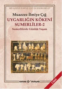 Uygarlığın Kökeni Sumerliler 2; Sumerlilerde Günlük Yaşam