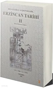 Belgelerle & Kronolojik Erzincan Tarihi 2 (İ.S.1300-İ.S.1598)