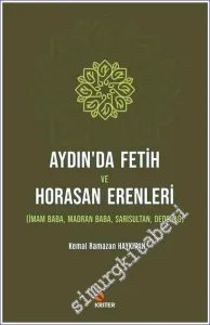 Aydın'da Fetih ve Horasan Erenleri : İmam Baba Madran Baba Sarısultan Dedebağ -         2021