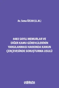 4483 Sayılı Memurlar ve Diğer Kamu Görevlilerinin Yargılanması Hakkında Kanun Çerçevesinde Soruşturma Usulü